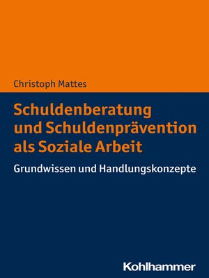 cover image of Schuldenberatung und Schuldenprävention als Soziale Arbeit